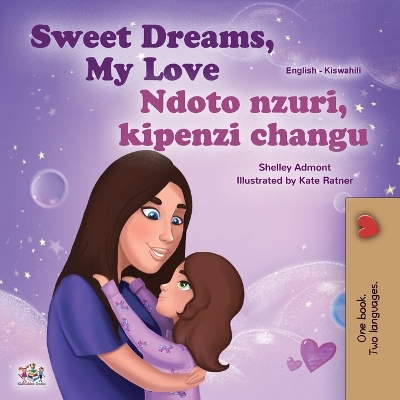 Book cover for Sweet Dreams, My Love (English Swahili Bilingual Book for Kids)