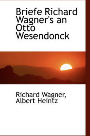 Cover of Briefe Richard Wagner's an Otto Wesendonck