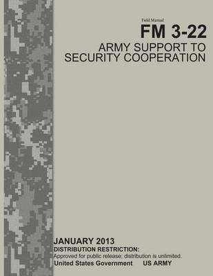 Book cover for Field Manual FM 3-22 Army Support to Security Cooperation January 2013