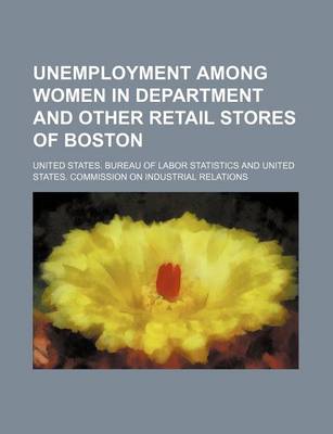 Book cover for Unemployment Among Women in Department and Other Retail Stores of Boston