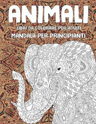 Book cover for Libri da colorare per adulti - Mandala per principianti - Animali