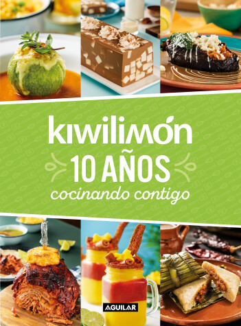 Cover of Kiwilimón. 10 años cocinando contigo / Kiwilimón. 10 years of cooking with you