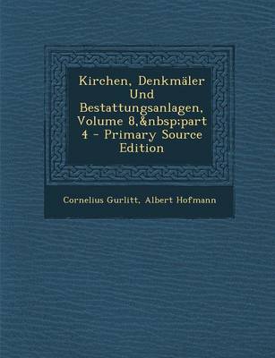 Book cover for Kirchen, Denkmaler Und Bestattungsanlagen, Volume 8, Part 4 - Primary Source Edition