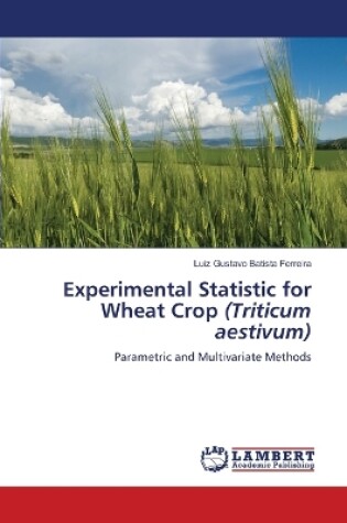 Cover of Experimental Statistic for Wheat Crop (Triticum aestivum)