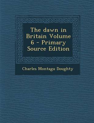 Book cover for The Dawn in Britain Volume 6