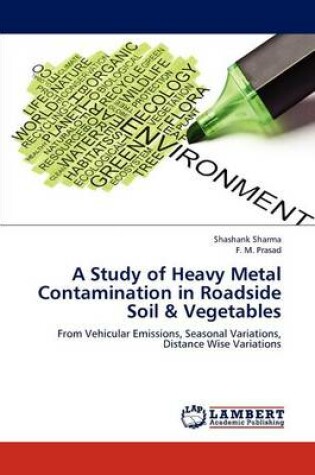 Cover of A Study of Heavy Metal Contamination in Roadside Soil & Vegetables