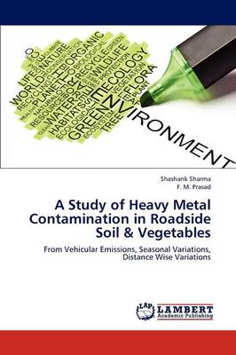 Book cover for A Study of Heavy Metal Contamination in Roadside Soil & Vegetables