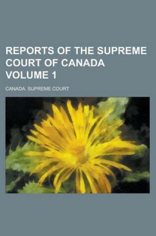 Cover of Reports of the Supreme Court of Canada Volume 1