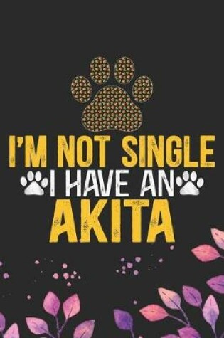 Cover of I'm Not Single I Have an Akita