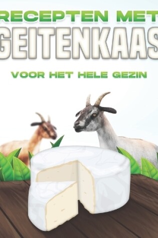 Cover of Recepten Met Geitenkaas Voor Het Hele Gezin