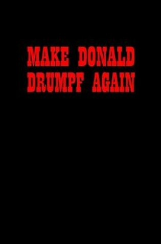 Cover of Make Donald Drumpf Again