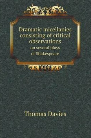 Cover of Dramatic micellanies consisting of critical observations on several plays of Shakespeare