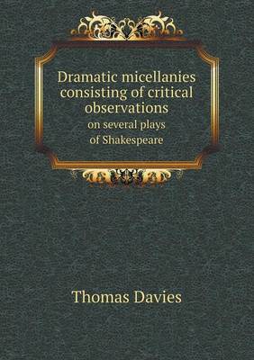 Book cover for Dramatic micellanies consisting of critical observations on several plays of Shakespeare