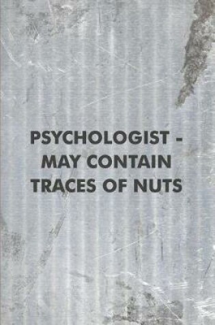 Cover of Psychologist - May Contain Traces of Nuts