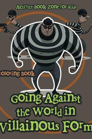 Cover of Going Against the World in Villainous Form Coloring Book