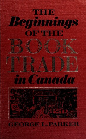 Book cover for The Beginnings of the Book Trade in Canada