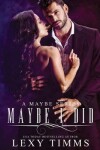 Book cover for Maybe I Did