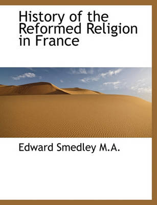 Book cover for History of the Reformed Religion in France