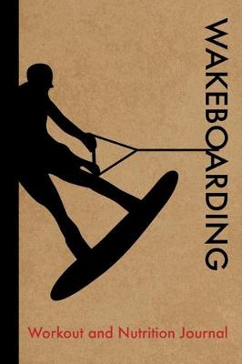 Book cover for Wakeboarding Workout and Nutrition Journal