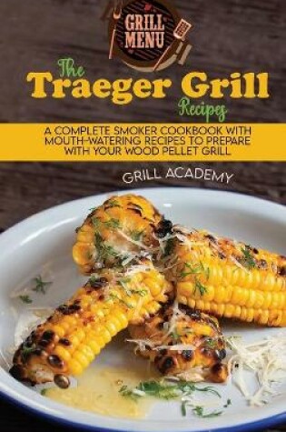 Cover of The Traeger Grill Recipes