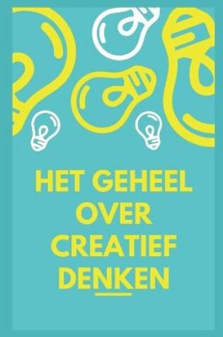 Cover of Het geheel over creatief denken