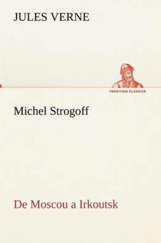 Cover of Michel Strogoff De Moscou a Irkoutsk