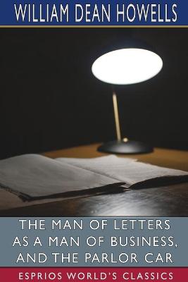 Book cover for The Man of Letters as a Man of Business, and The Parlor Car (Esprios Classics)