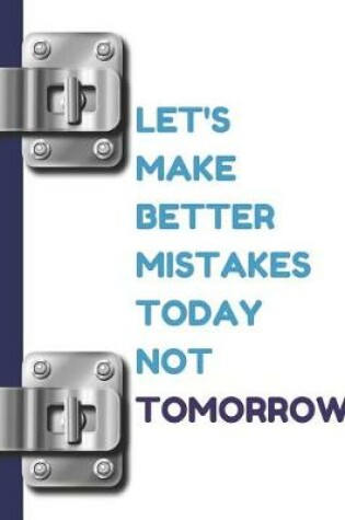 Cover of Let's Make Better Mistakes Today Not Tomorrow