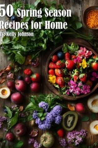 Cover of 50 Spring Season Recipes for Home