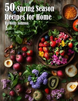 Book cover for 50 Spring Season Recipes for Home