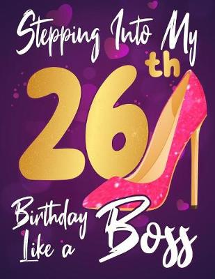 Book cover for Stepping Into My 26th Birthday Like a Boss