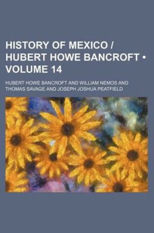 Cover of History of Mexico - Hubert Howe Bancroft (Volume 14)