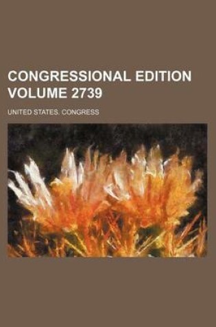 Cover of Congressional Edition Volume 2739