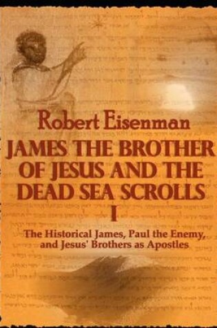 Cover of James the Brother of Jesus and the Dead Sea Scrolls I