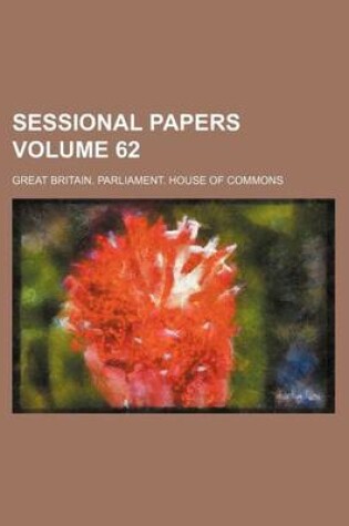 Cover of Sessional Papers Volume 62