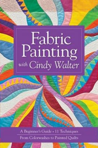 Cover of Fabric Painting with Cindy Walter