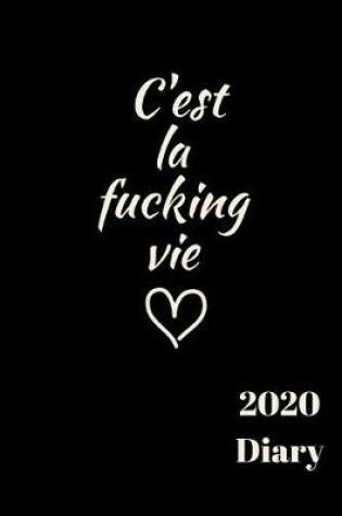 Cover of C'est la fucking vie 2020 Diary
