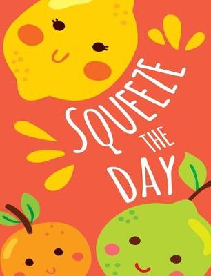 Book cover for Squeeze The Day Citrus Fruit Pun Composition Notebook - College Ruled - 55 sheets, 110 pages - 7.44 x 9.69 inches