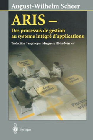 Cover of Aris: Des Processus de Gestion Au Système Intégré d'Applications