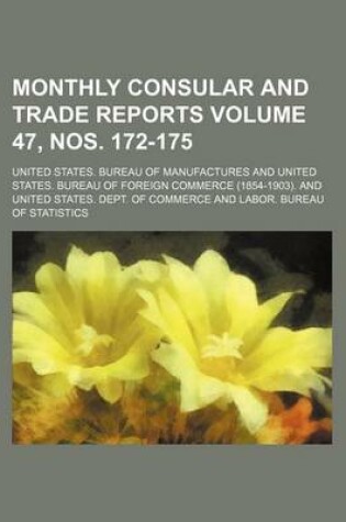 Cover of Monthly Consular and Trade Reports Volume 47, Nos. 172-175