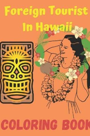 Cover of Foreign Tourist In Hawaii Coloring Book