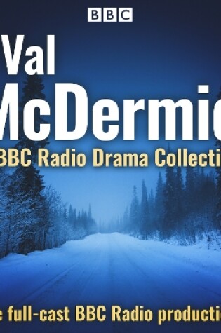 Cover of Val McDermid: A BBC Radio Drama Collection