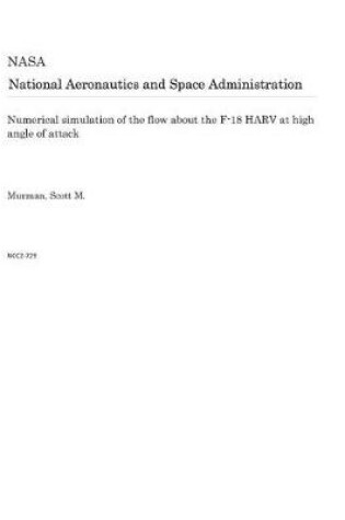 Cover of Numerical Simulation of the Flow about the F-18 Harv at High Angle of Attack