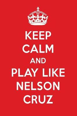 Book cover for Keep Calm and Play Like Nelson Cruz