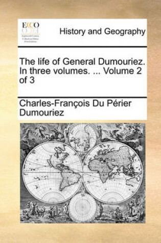 Cover of The Life of General Dumouriez. in Three Volumes. ... Volume 2 of 3