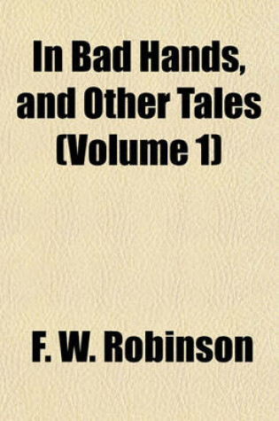 Cover of In Bad Hands, and Other Tales (Volume 1)