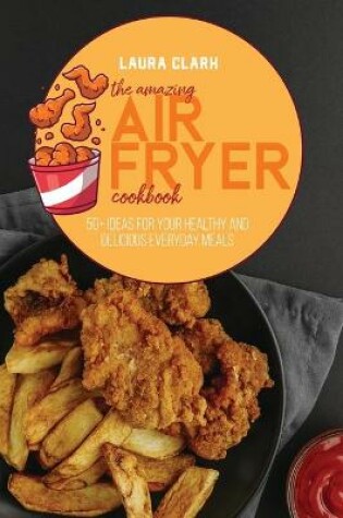 Cover of The Amazing Air Fryer Cookbook