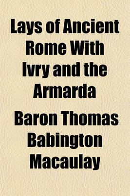 Book cover for Lays of Ancient Rome with Ivry and the Armarda