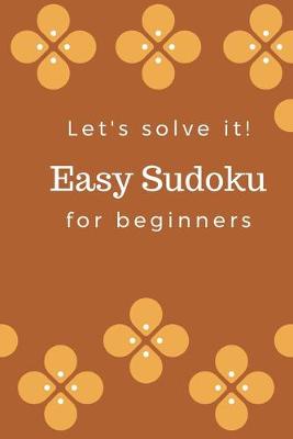 Cover of Let's solve it! Easy SUDOKU for Beginners