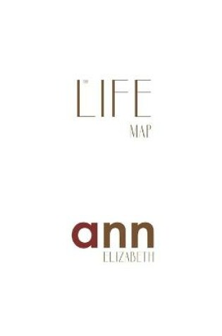 Cover of The Life Map - Ann Elizabeth